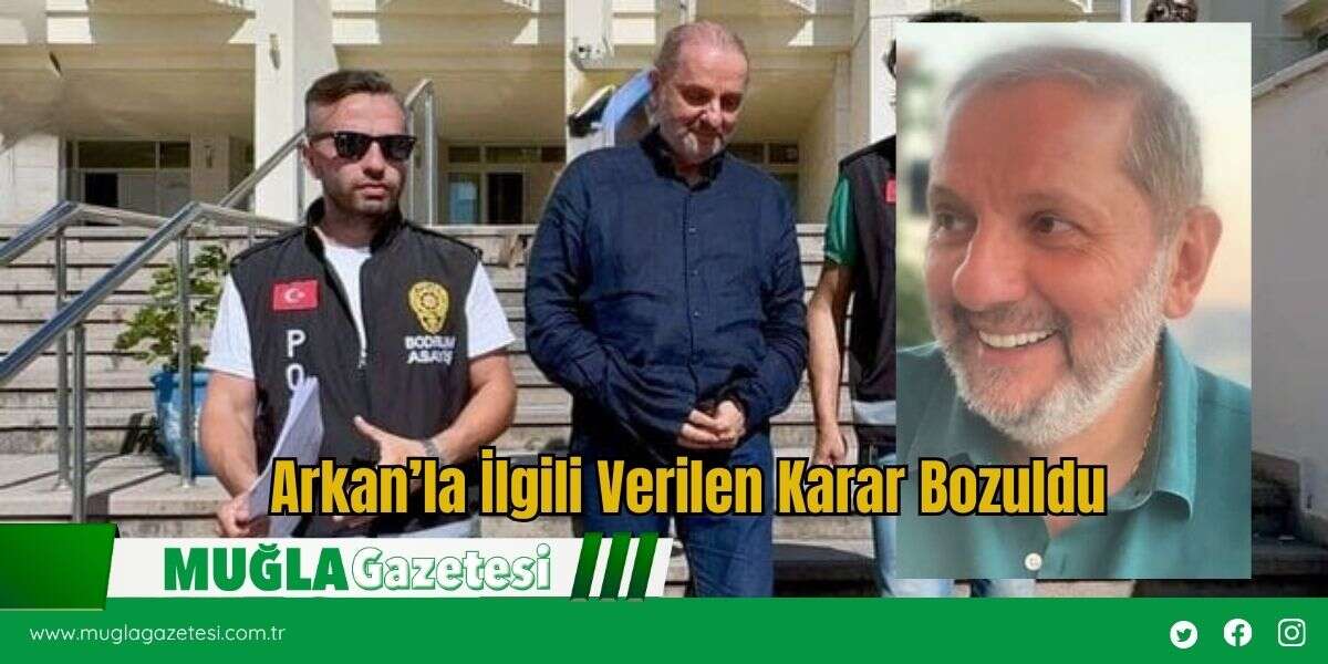 Arkan’la İlgili Verilen Karar Bozuldu