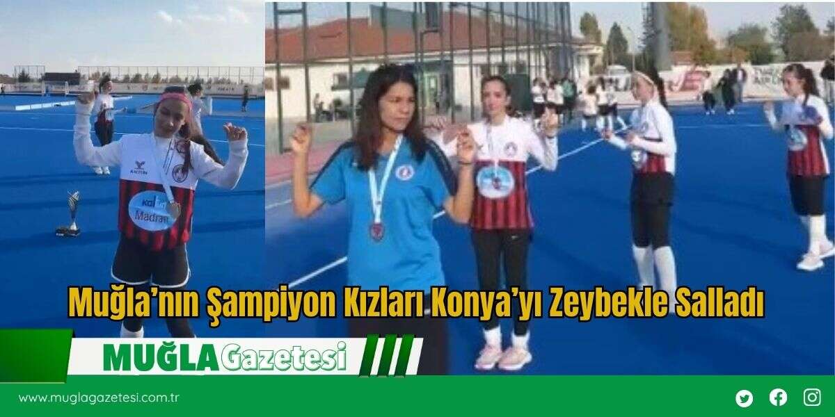 Muğla’nın Şampiyon Kızları Konya’yı Zeybekle Salladı