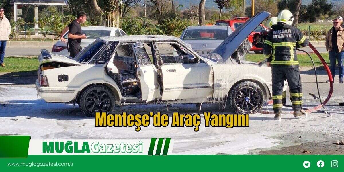 Menteşe’de Araç Yangını