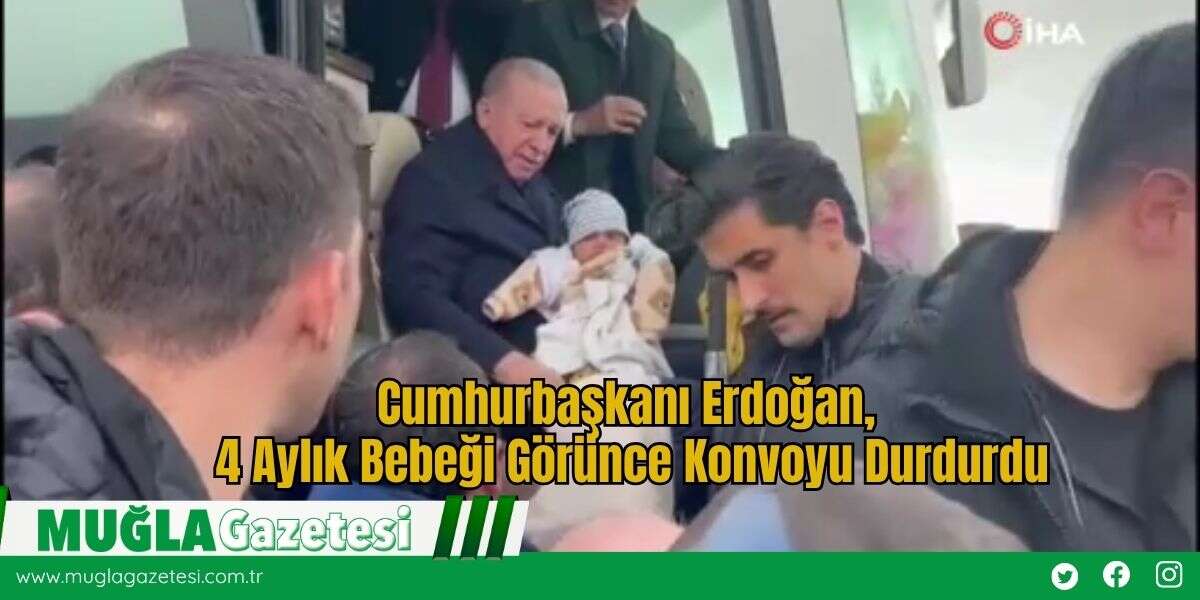 Cumhurbaşkanı Erdoğan, 4 Aylık Bebeği Görünce Konvoyu Durdurdu