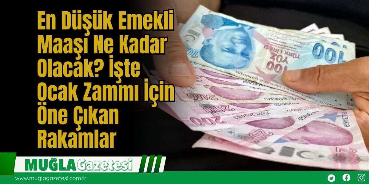 En Düşük Emekli Maaşı Ne Kadar Olacak? İşte Ocak Zammı İçin Öne Çıkan Rakamlar