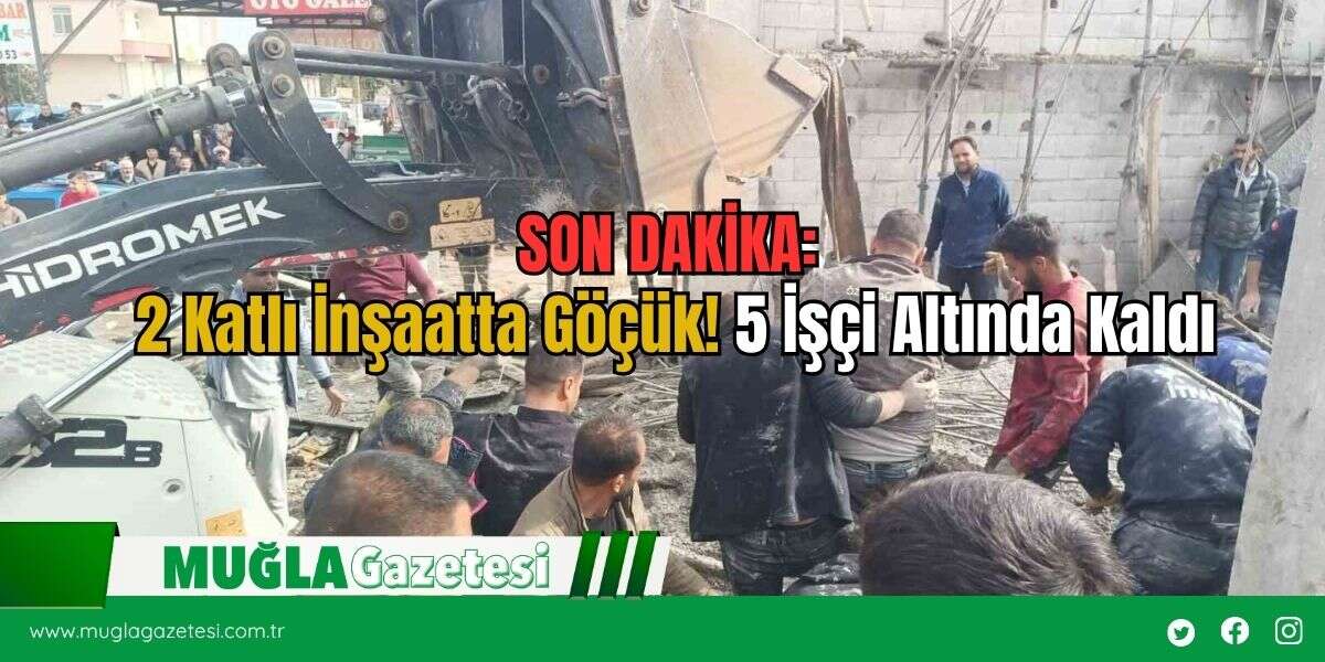 SON DAKİKA: 2 Katlı İnşaatta Göçük! 5 İşçi Altında Kaldı