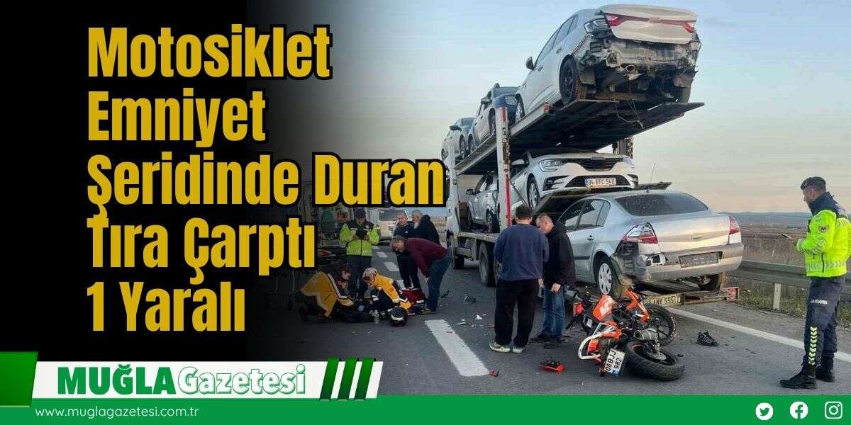 Motosiklet Emniyet Şeridinde Duran Tıra Çarptı: 1 Yaralı