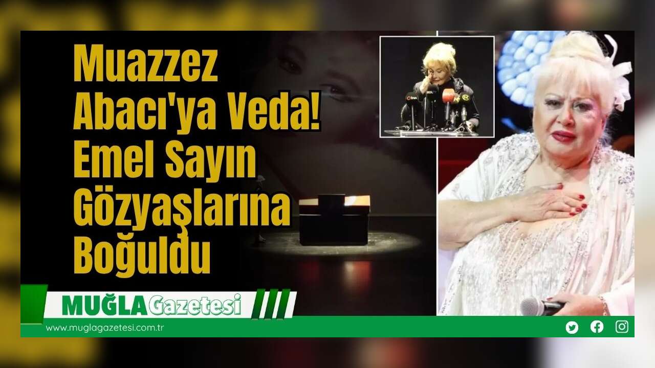 Muazzez Abacı'ya Veda! Emel Sayın Gözyaşlarına Boğuldu