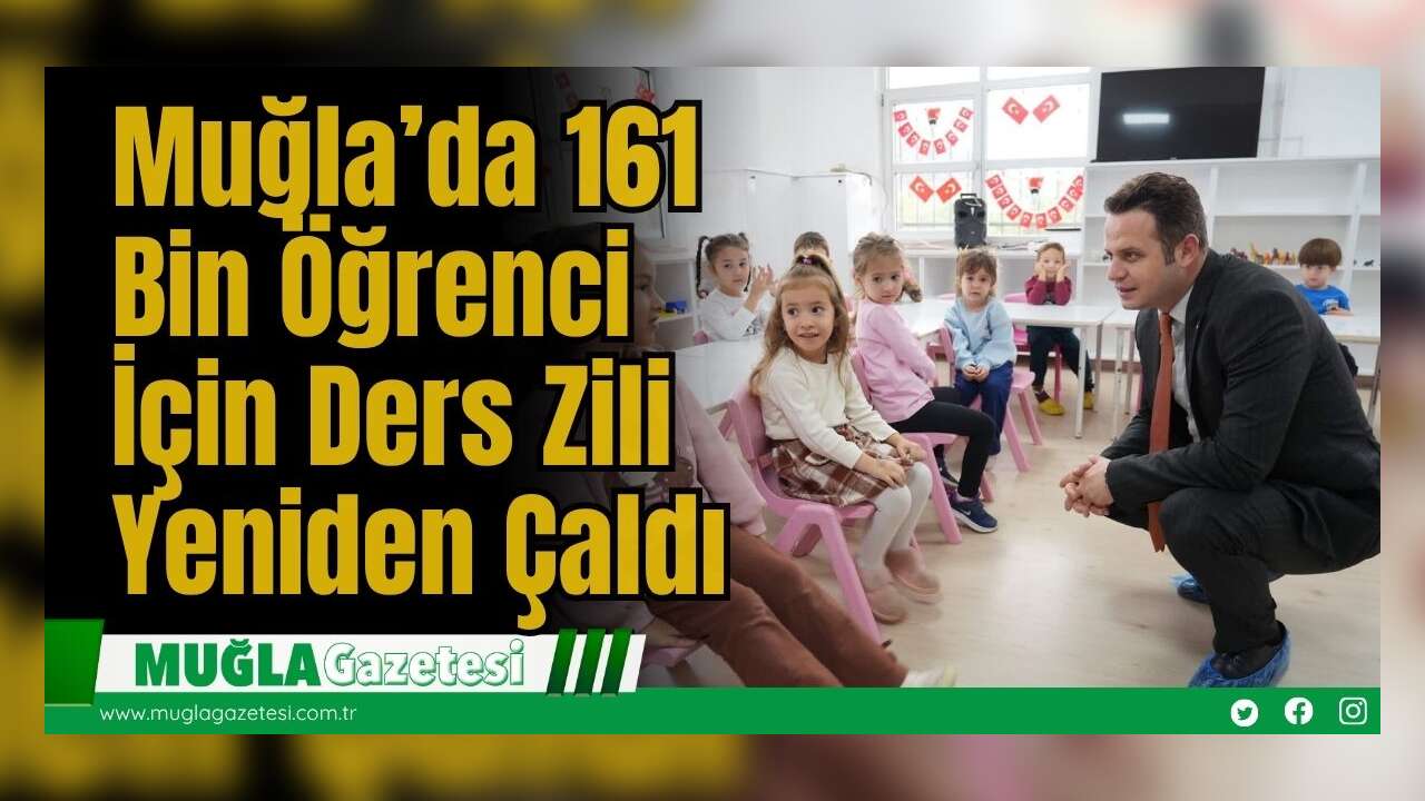 Muğla’da 161 Bin Öğrenci İçin Ders Zili Yeniden Çaldı