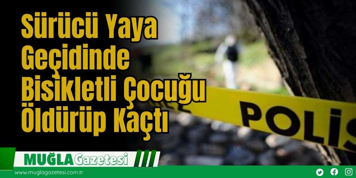 Sürücü Yaya Geçidinde Bisikletli Çocuğu Öldürüp Kaçtı
