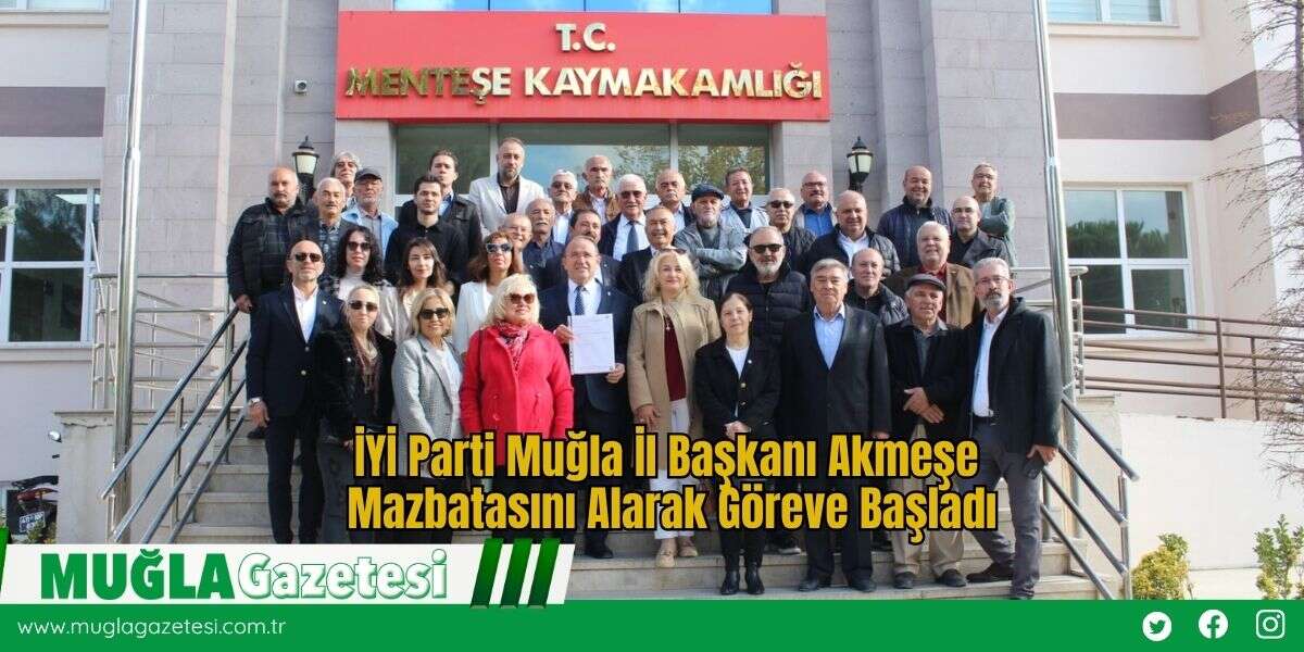 İYİ Parti Muğla İl Başkanı Akmeşe Mazbatasını Alarak Göreve Başladı