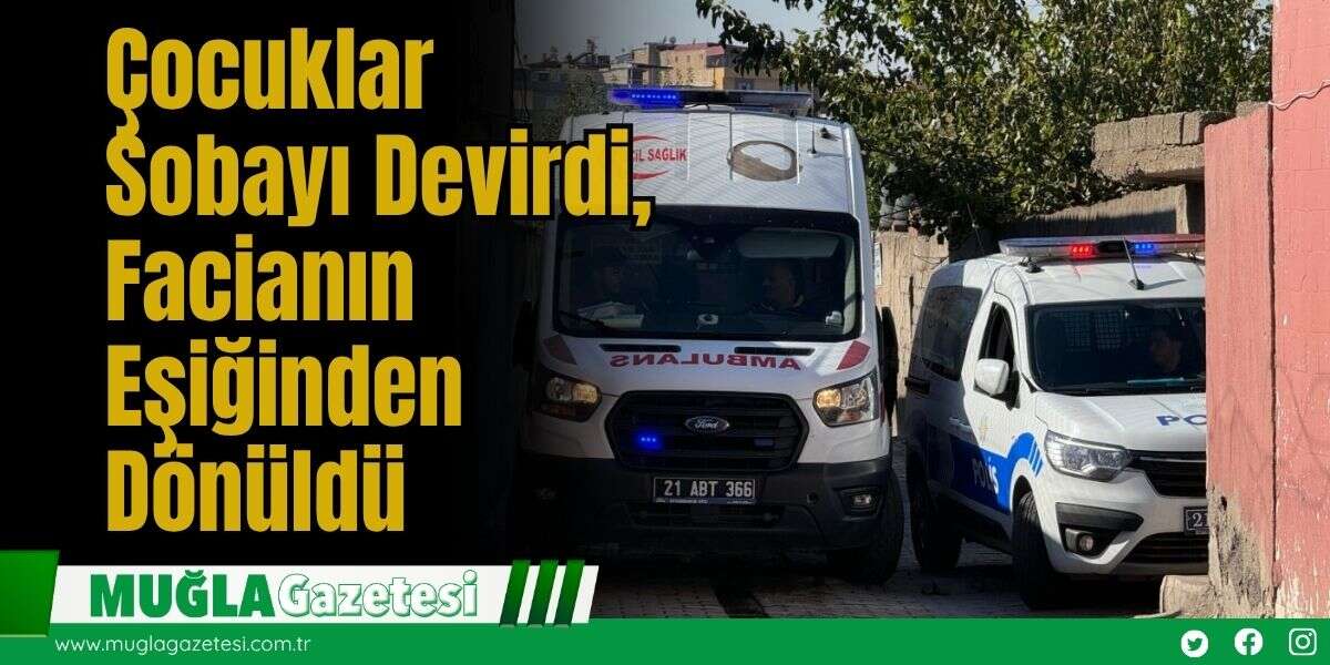 Çocuklar Sobayı Devirdi, Facianın Eşiğinden Dönüldü