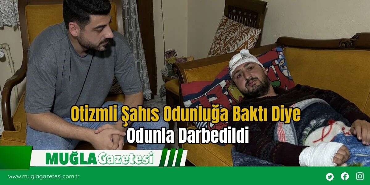 Otizmli Şahıs Odunluğa Baktı Diye Odunla Darbedildi