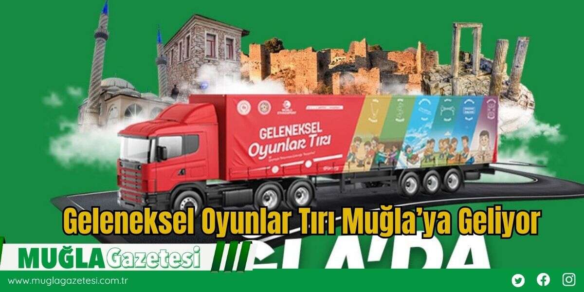 Geleneksel Oyunlar Tırı Muğla’ya Geliyor
