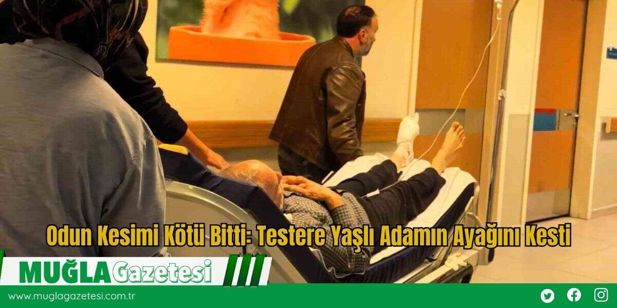 Odun Kesimi Kötü Bitti: Testere Yaşlı Adamın Ayağını Kesti