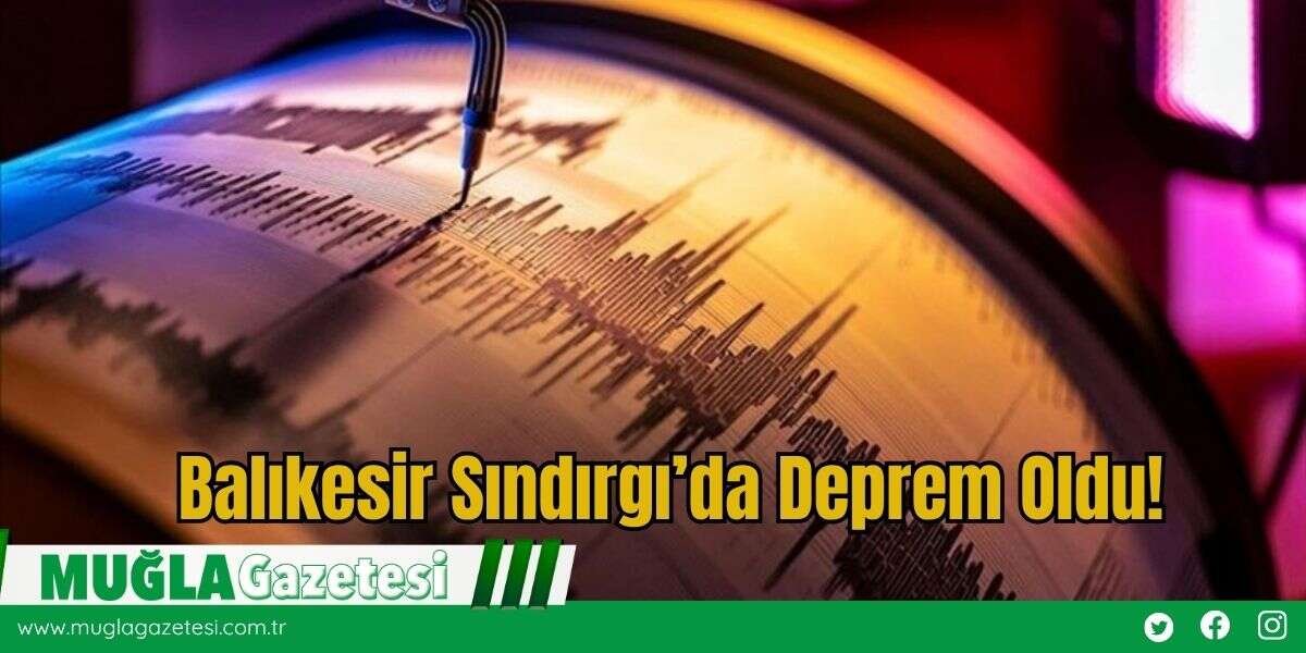 Balıkesir Sındırgı’da Deprem Oldu!
