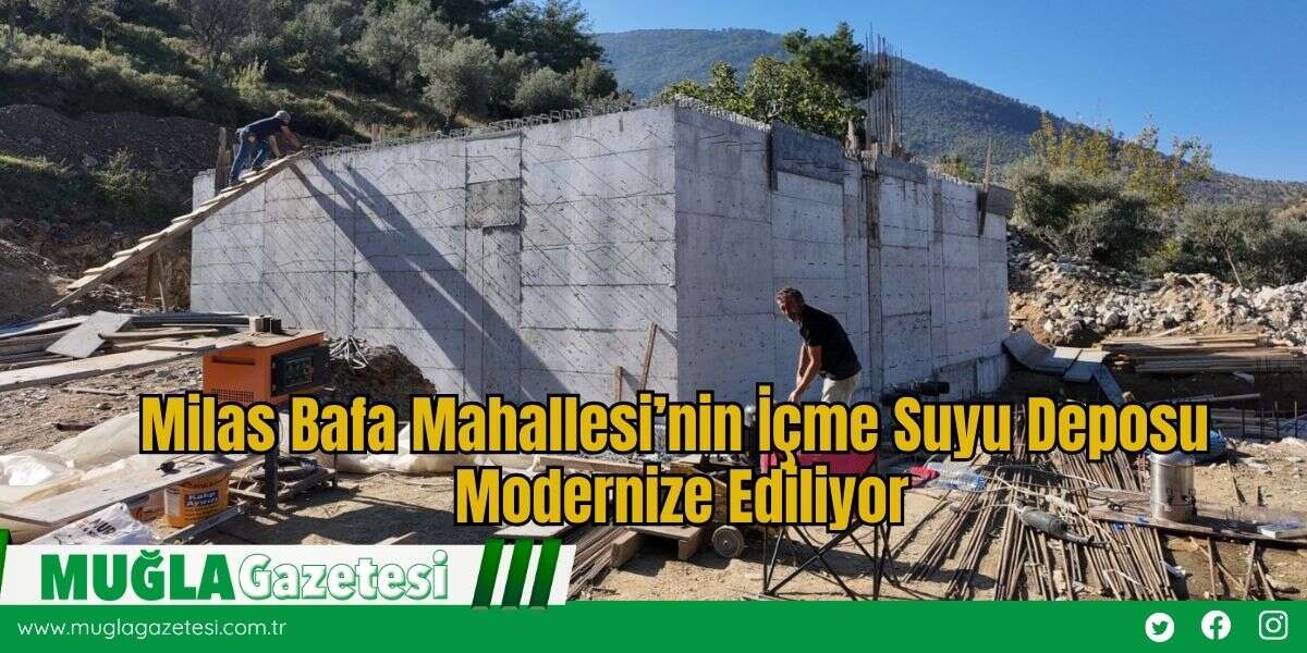 Milas Bafa Mahallesi’nin İçme Suyu Deposu Modernize Ediliyor