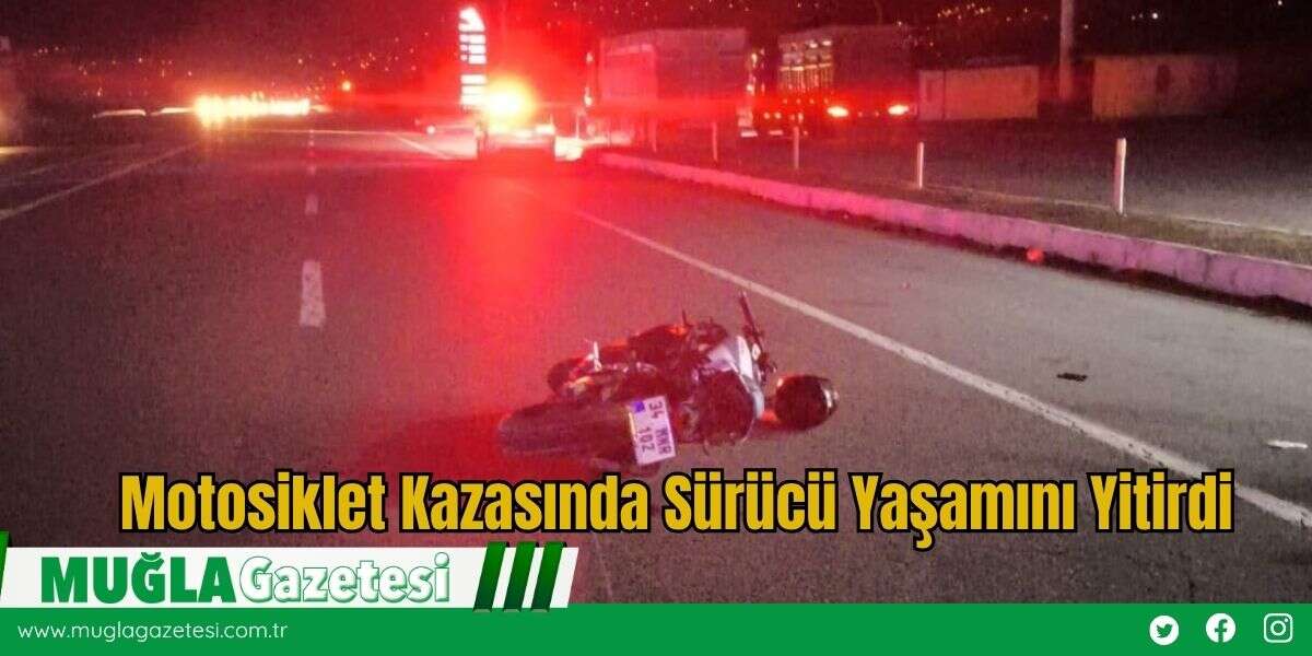 Motosiklet Kazasında Sürücü Yaşamını Yitirdi