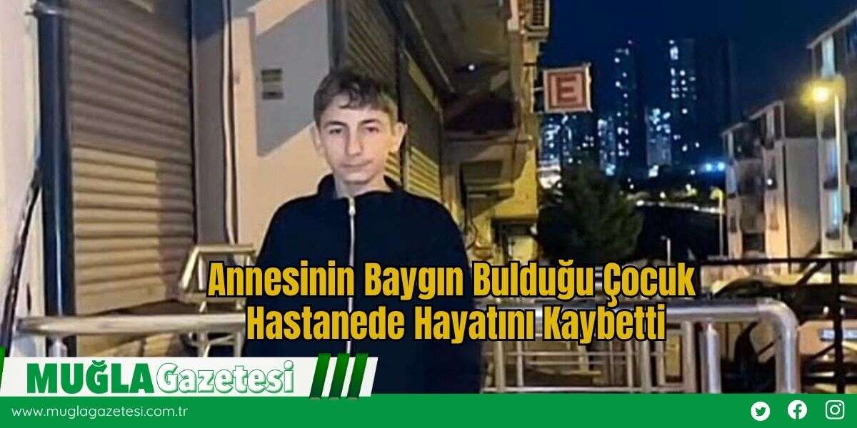 Annesinin Baygın Bulduğu Çocuk Hastanede Hayatını Kaybetti