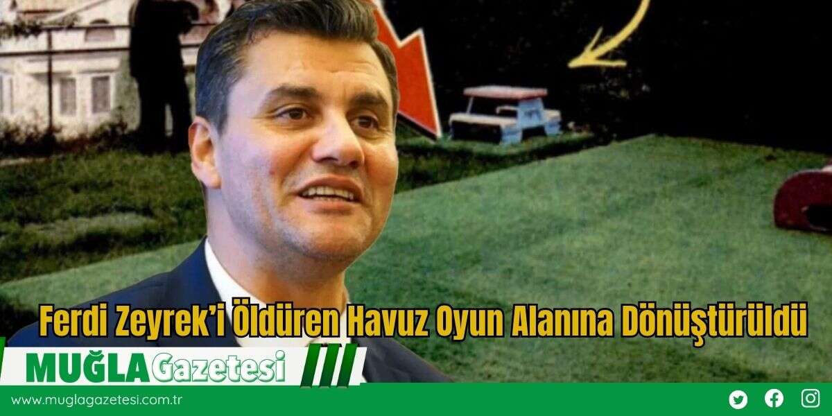 Ferdi Zeyrek’i Öldüren Havuz Oyun Alanına Dönüştürüldü