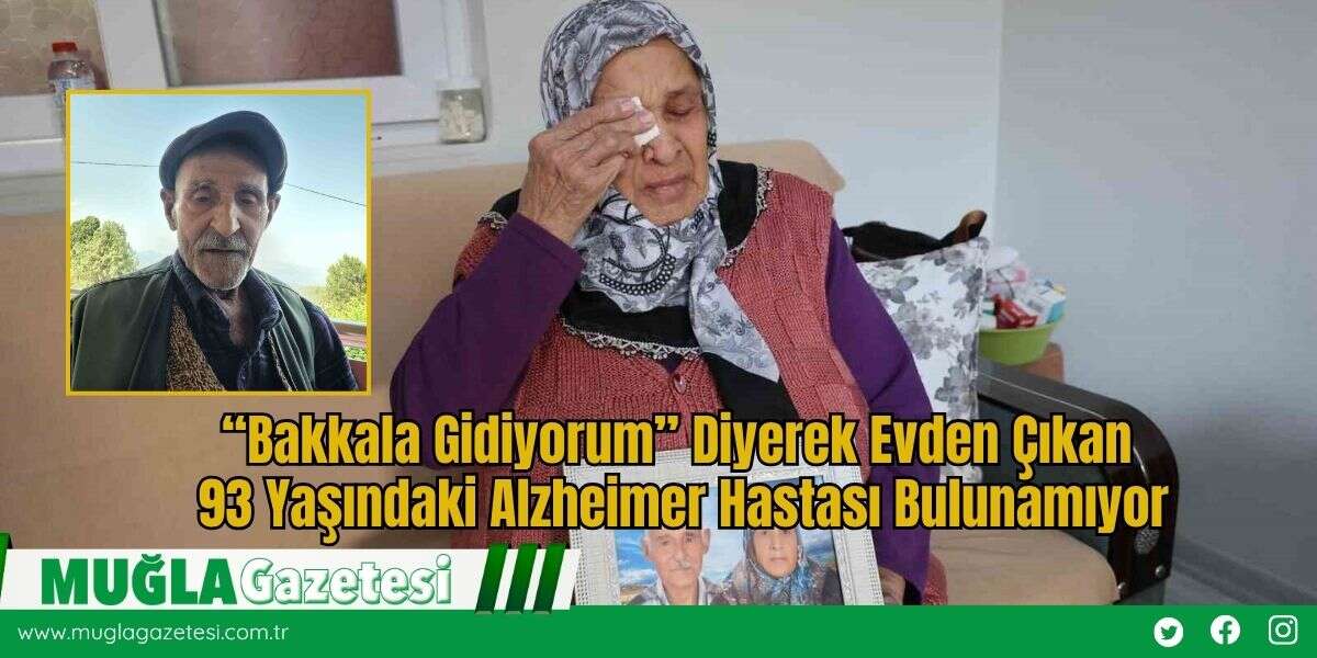 “Bakkala Gidiyorum” Diyerek Evden Çıkan 93 Yaşındaki Alzheimer Hastası Bulunamıyor