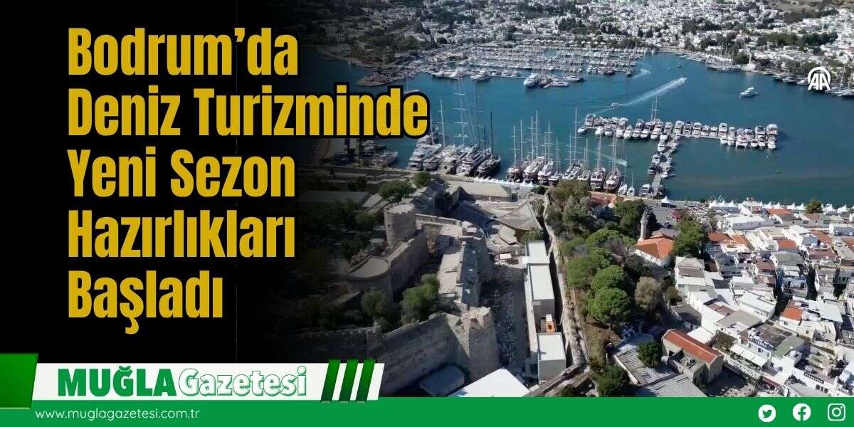 Bodrum’da Deniz Turizminde Yeni Sezon Hazırlıkları Başladı