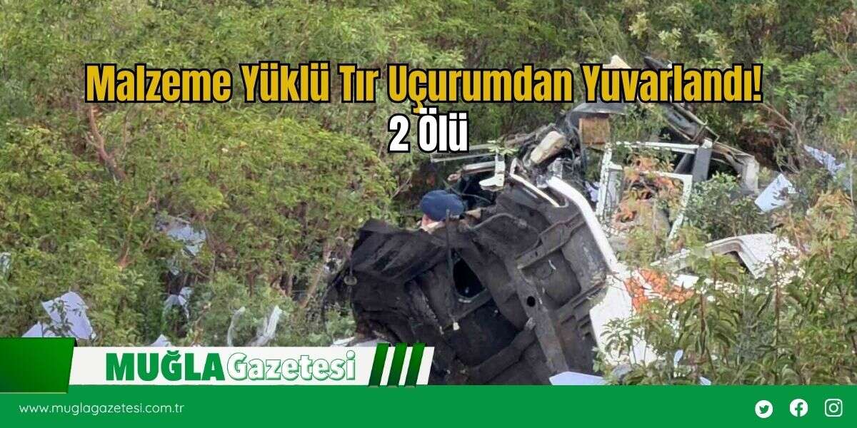 Malzeme Yüklü Tır Uçurumdan Yuvarlandı! 2 Ölü
