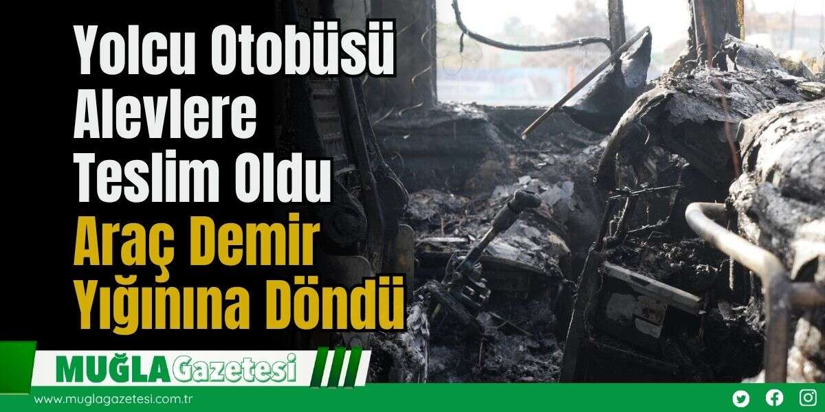 Yolcu Otobüsü Alevlere Teslim Oldu: Araç Demir Yığınına Döndü
