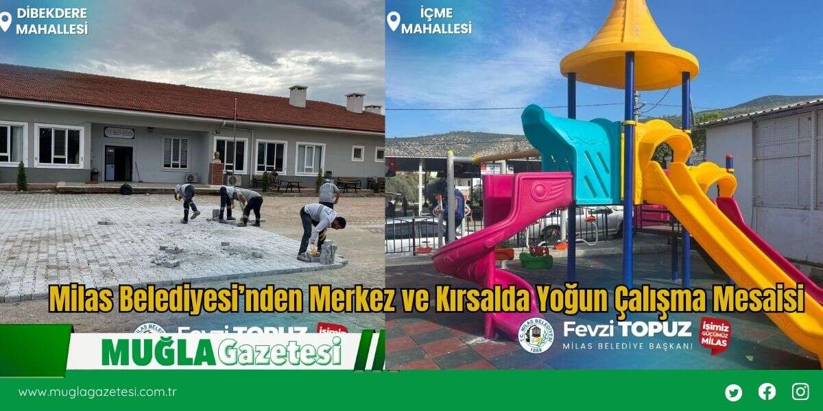 Milas Belediyesi’nden Merkez ve Kırsalda Yoğun Çalışma Mesaisi