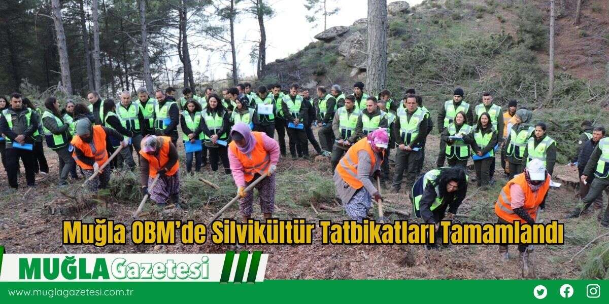 Muğla OBM’de Silvikültür Tatbikatları Tamamlandı