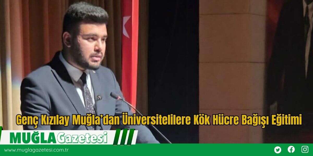 Genç Kızılay Muğla’dan Üniversitelilere Kök Hücre Bağışı Eğitimi