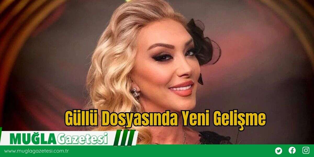 Güllü Dosyasında Yeni Gelişme