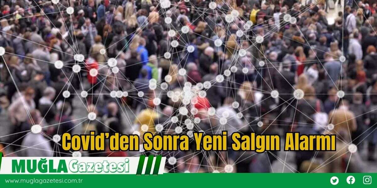 Covid’den Sonra Yeni Salgın Alarmı