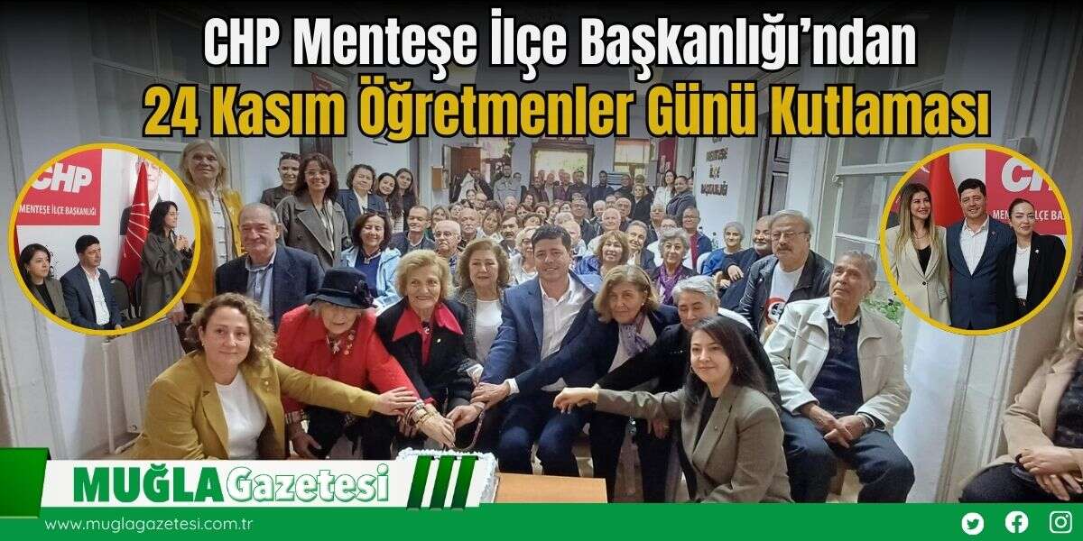 CHP Menteşe İlçe Başkanlığı’ndan 24 Kasım Öğretmenler Günü Kutlaması