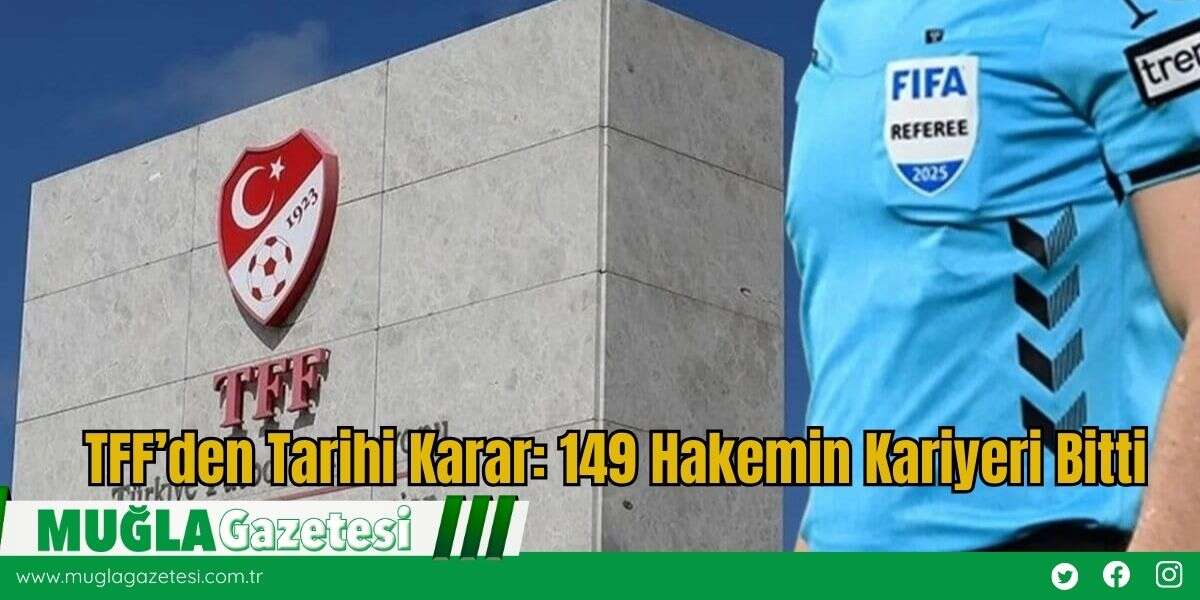 TFF’den Tarihi Karar: 149 Hakemin Kariyeri Bitti