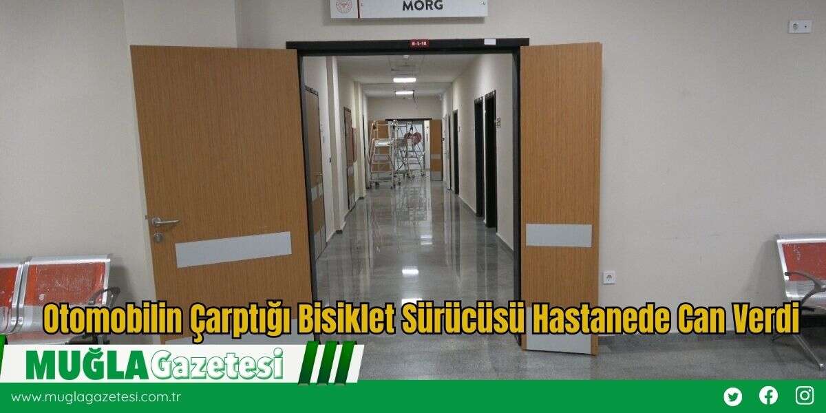 Otomobilin Çarptığı Bisiklet Sürücüsü Hastanede Can Verdi