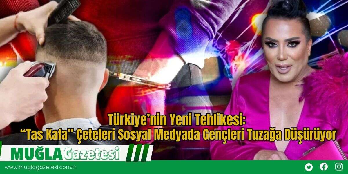 Türkiye’nin Yeni Tehlikesi: “Tas Kafa” Çeteleri Sosyal Medyada Gençleri Tuzağa Düşürüyor