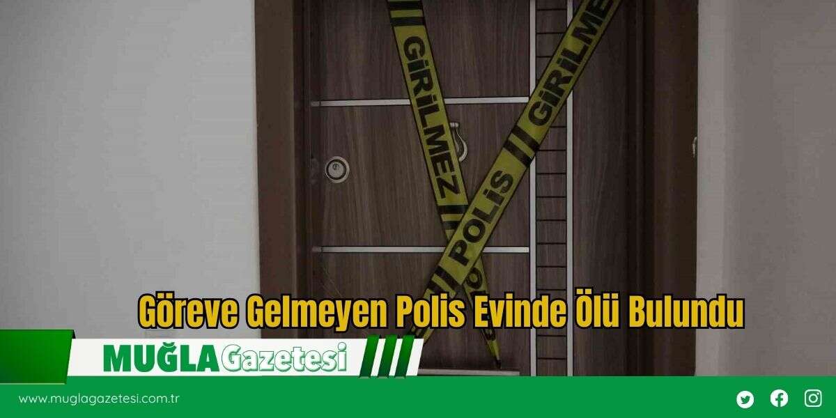 Göreve Gelmeyen Polis Evinde Ölü Bulundu