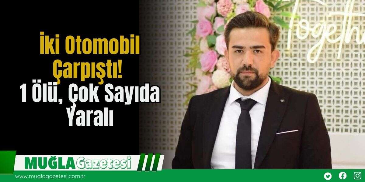 İki Otomobil Çarpıştı! 1 Ölü, Çok Sayıda Yaralı