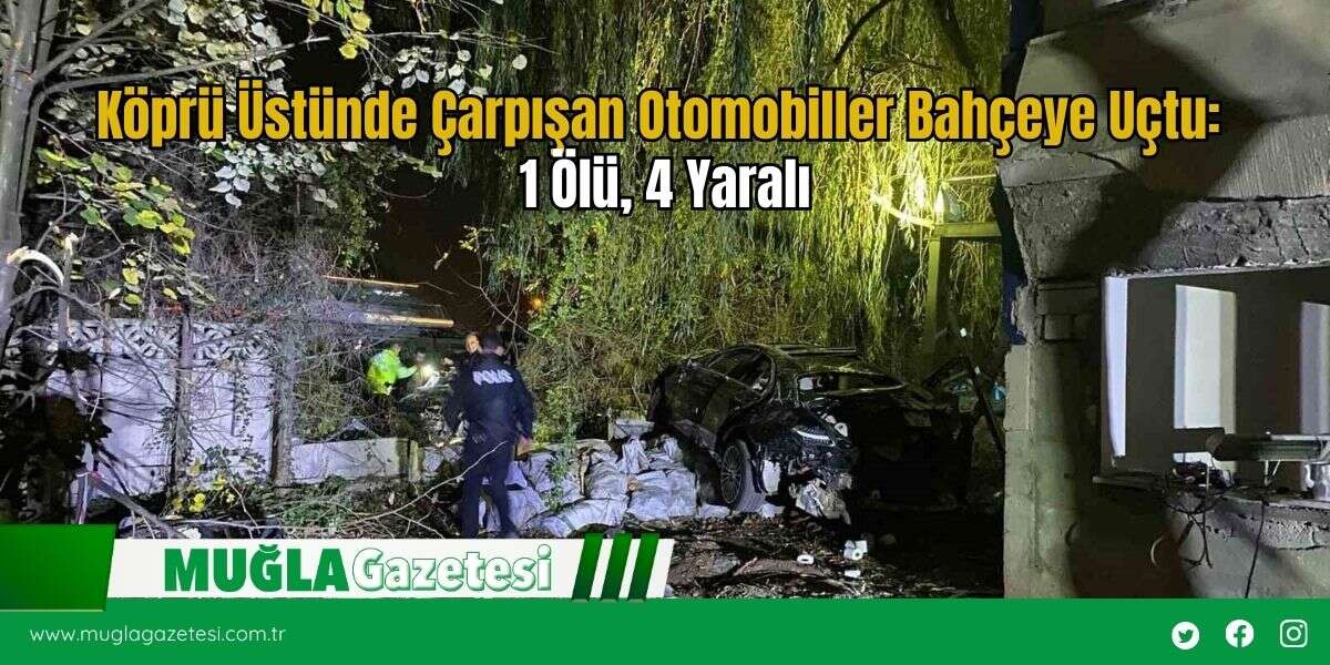 Köprü Üstünde Çarpışan Otomobiller Bahçeye Uçtu: 1 Ölü, 4 Yaralı