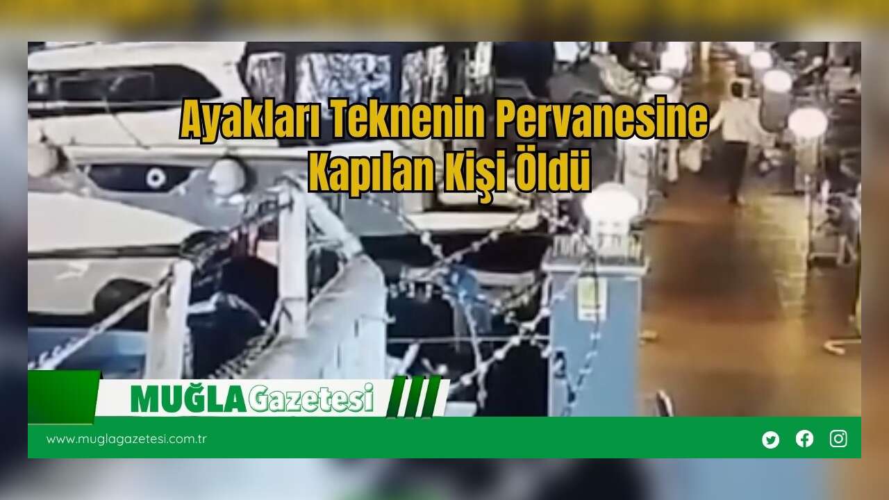 Ayakları Teknenin Pervanesine Kapılan Kişi Öldü