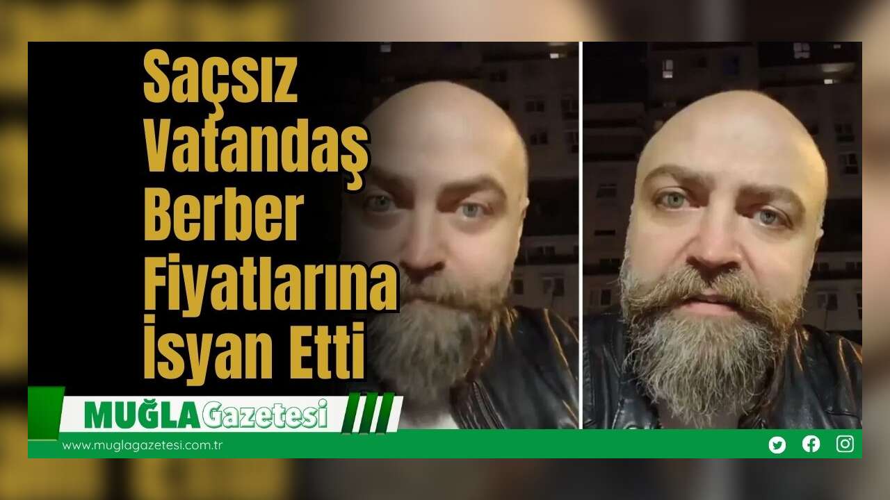 Saçsız Vatandaş Berber Fiyatlarına İsyan Etti