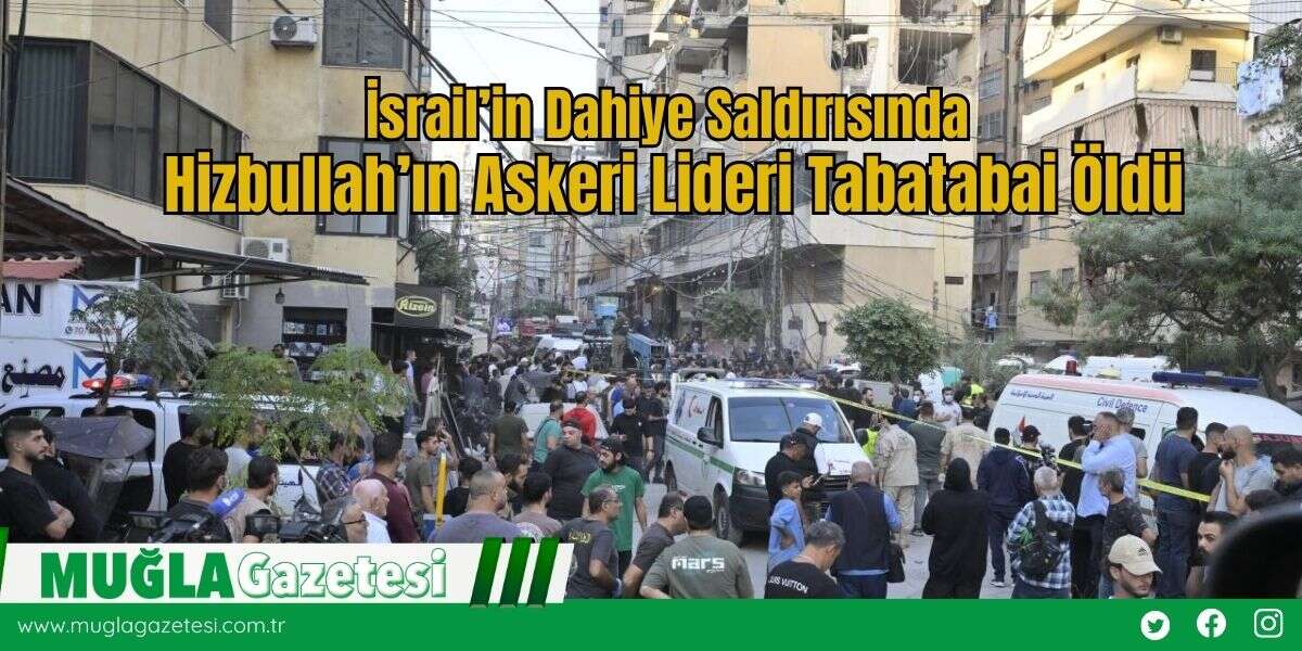 İsrail’in Dahiye Saldırısında Hizbullah’ın Askeri Lideri Tabatabai Öldü