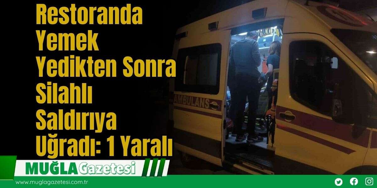 Restoranda Yemek Yedikten Sonra Silahlı Saldırıya Uğradı: 1 Yaralı