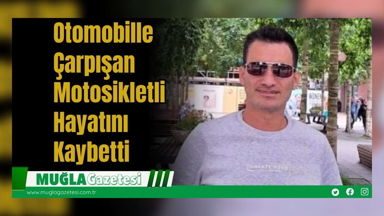 Otomobille Çarpışan Motosikletli Hayatını Kaybetti