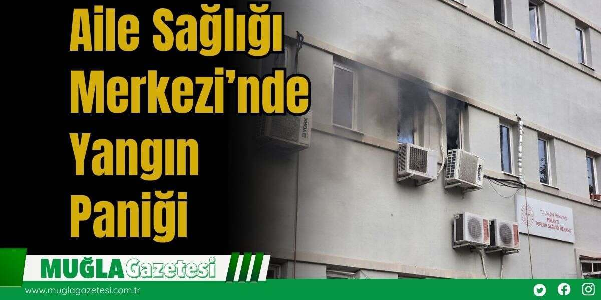 Aile Sağlığı Merkezi’nde Yangın Paniği