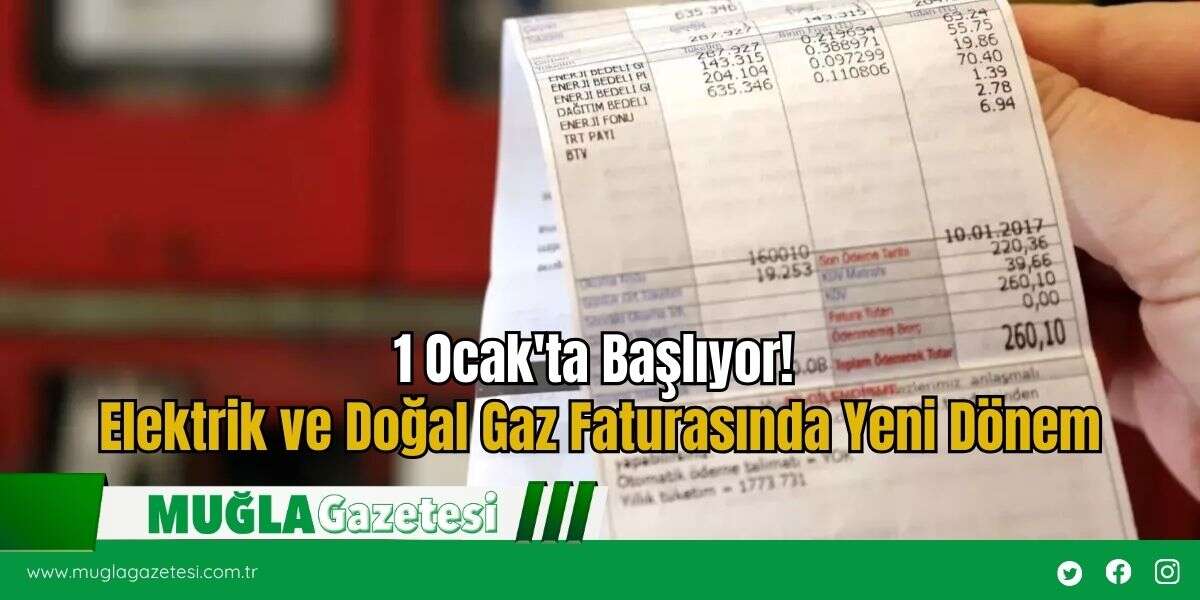 1 Ocak'ta Başlıyor! Elektrik ve Doğal Gaz Faturasında Yeni Dönem