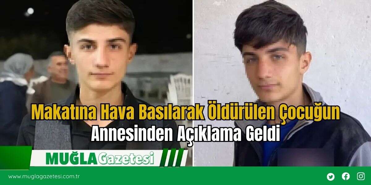 Makatına Hava Basılarak Öldürülen Çocuğun Annesinden Açıklama Geldi