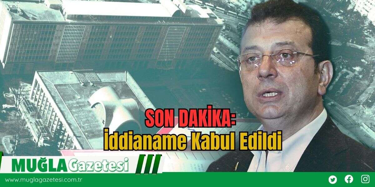 SON DAKİKA: İddianame Kabul Edildi