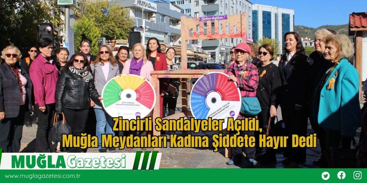 Zincirli Sandalyeler Açıldı, Muğla Meydanları Kadına Şiddete Hayır Dedi