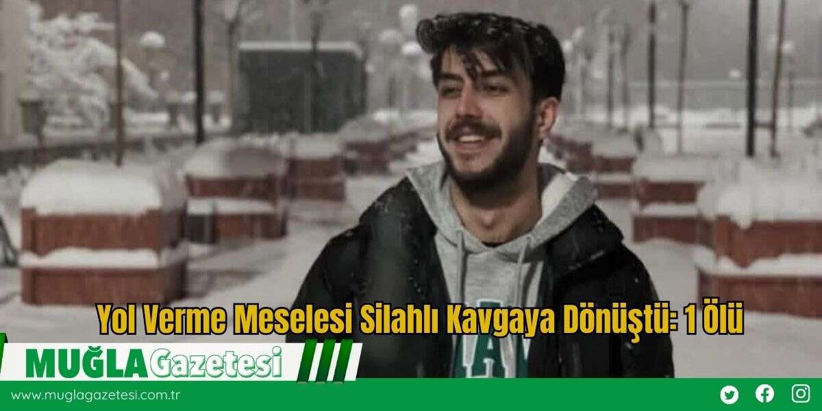 Yol Verme Meselesi Silahlı Kavgaya Dönüştü: 1 Ölü