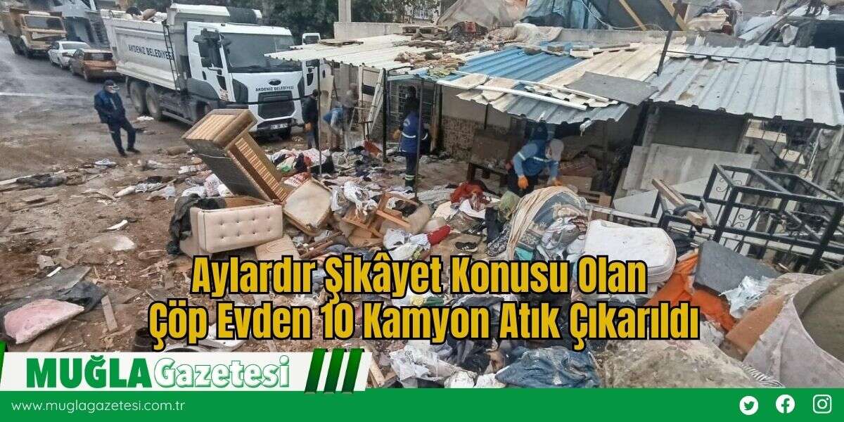 Aylardır Şikâyet Konusu Olan Çöp Evden 10 Kamyon Atık Çıkarıldı