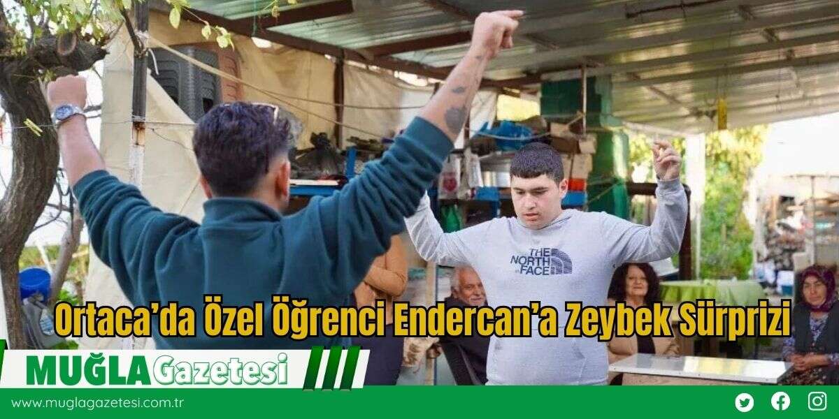 Ortaca’da Özel Öğrenci Endercan’a Zeybek Sürprizi