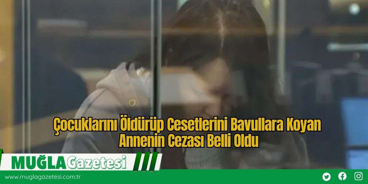 Çocuklarını Öldürüp C*setlerini Bavullara Koyan Annenin Cezası Belli Oldu